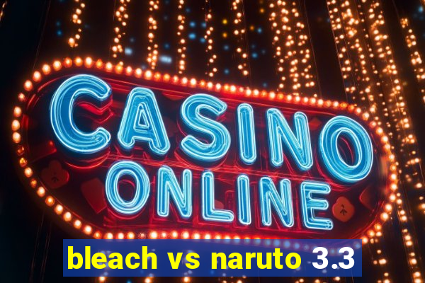 bleach vs naruto 3.3